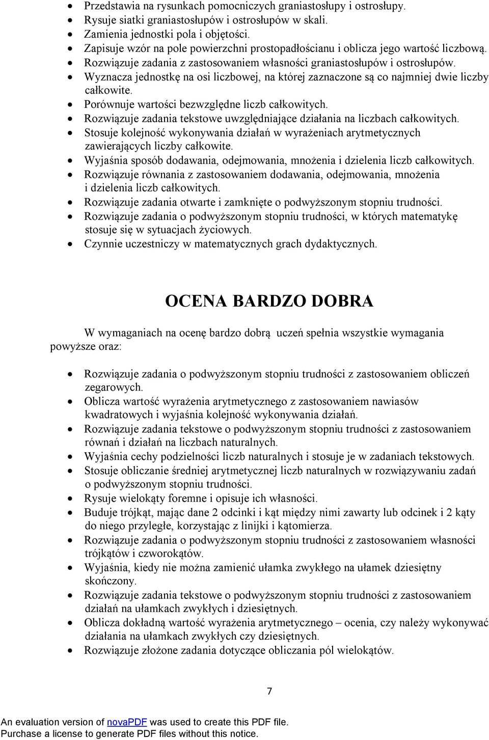 Wyznacza jednostkę na osi liczbowej, na której zaznaczone są co najmniej dwie liczby całkowite. Porównuje wartości bezwzględne liczb całkowitych.