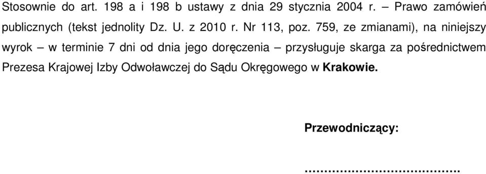 759, ze zmianami), na niniejszy wyrok w terminie 7 dni od dnia jego doręczenia