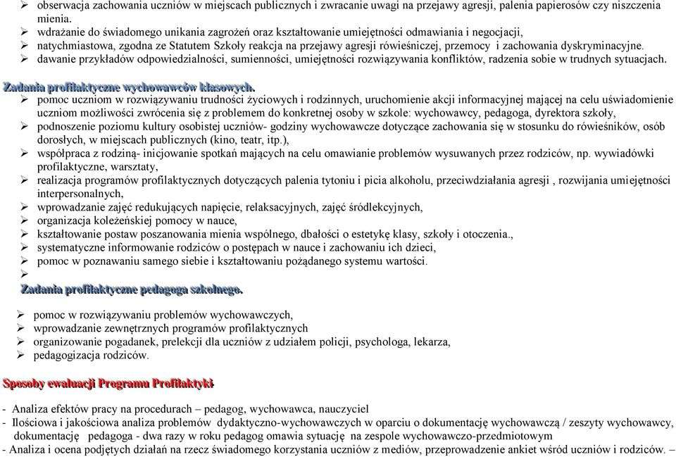 zachowania dyskryminacyjne. dawanie przykładów odpowiedzialności, sumienności, umiejętności rozwiązywania konfliktów, radzenia sobie w trudnych sytuacjach.