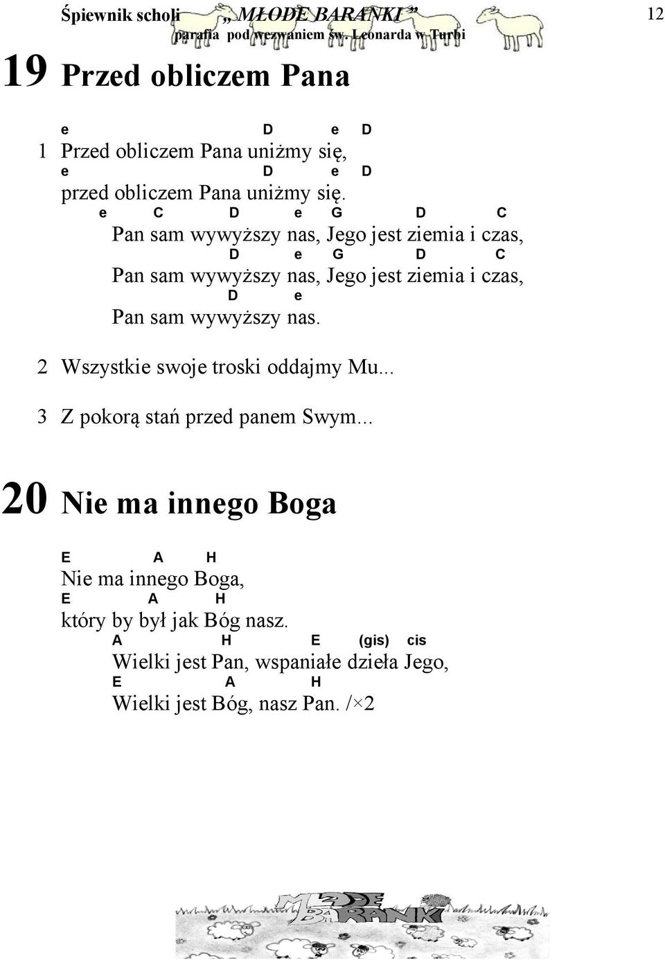 Pan sam wywyższy nas. 2 Wszystkie swoje troski oddajmy Mu... 3 Z pokorą stań przed panem Swym.