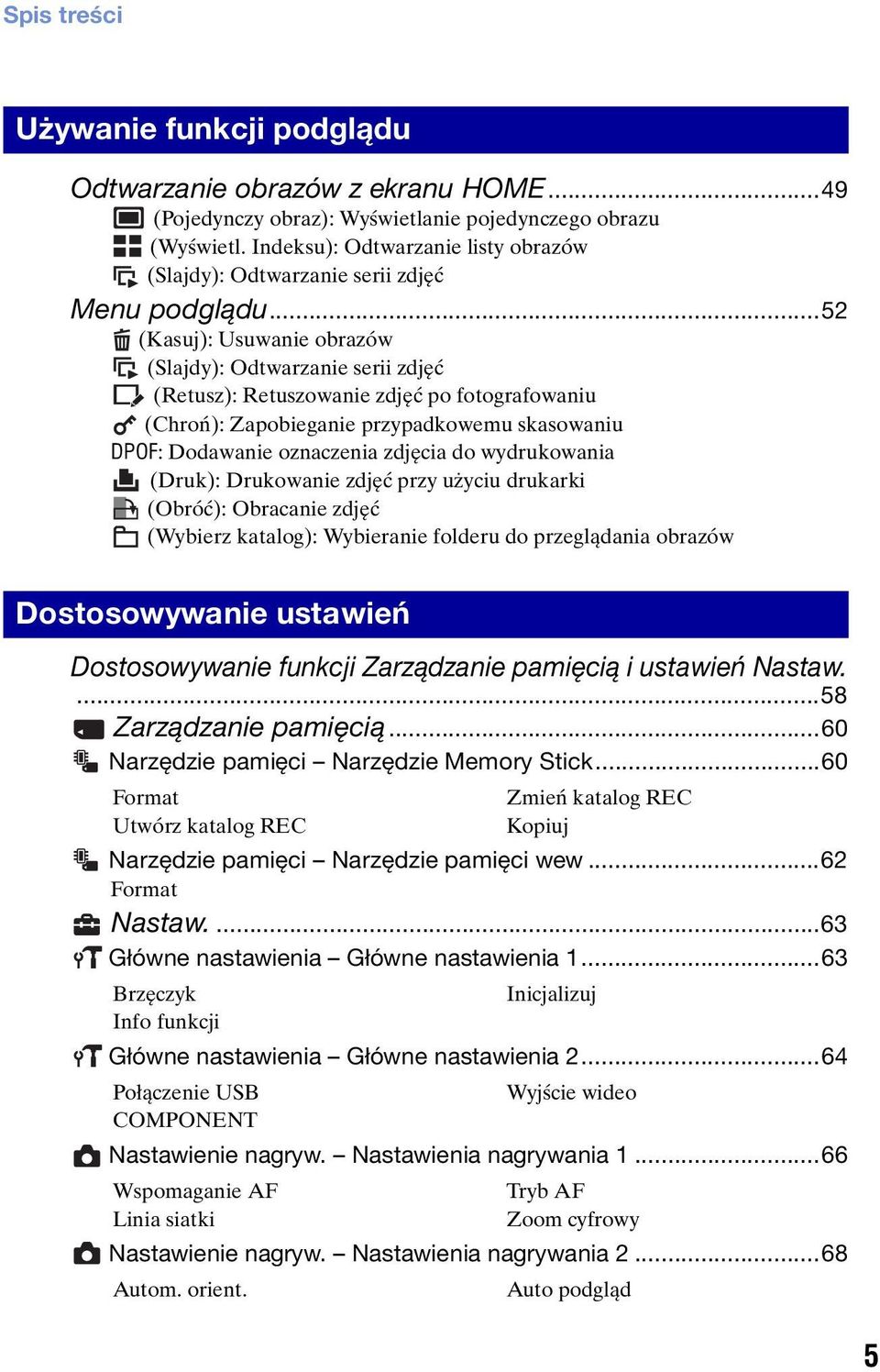 ..52 (Kasuj): Usuwanie obrazów (Slajdy): Odtwarzanie serii zdjęć (Retusz): Retuszowanie zdjęć po fotografowaniu (Chroń): Zapobieganie przypadkowemu skasowaniu DPOF: Dodawanie oznaczenia zdjęcia do