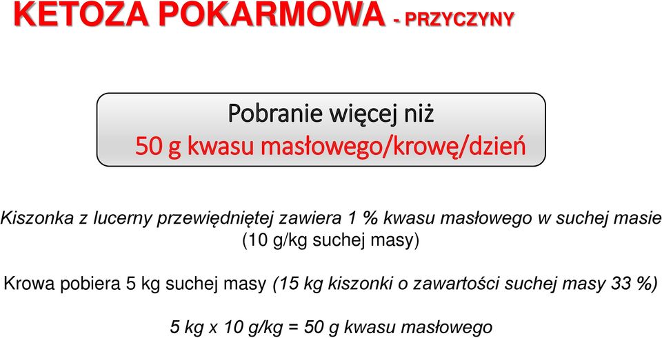 masłowego w suchej masie (10 g/kg suchej masy) Krowa pobiera 5 kg suchej