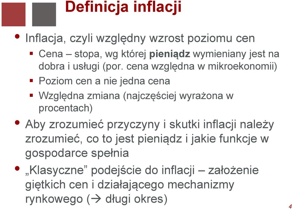 cena względna w mikroekonomii) Poziom cen a nie jedna cena Względna zmiana (najczęściej wyrażona w procentach) Aby