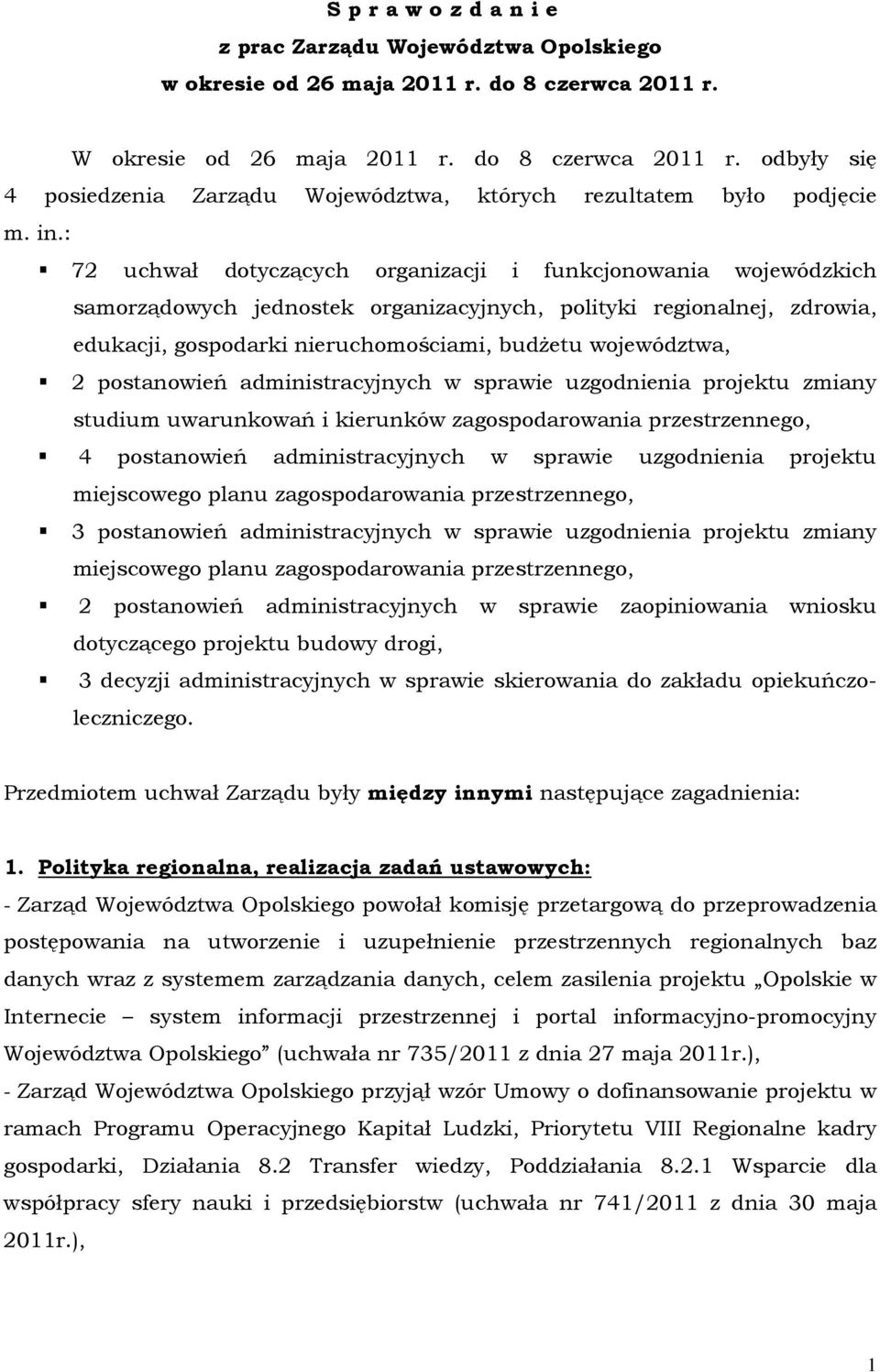 województwa, 2 postanowień administracyjnych w sprawie uzgodnienia projektu zmiany studium uwarunkowań i kierunków zagospodarowania przestrzennego, 4 postanowień administracyjnych w sprawie
