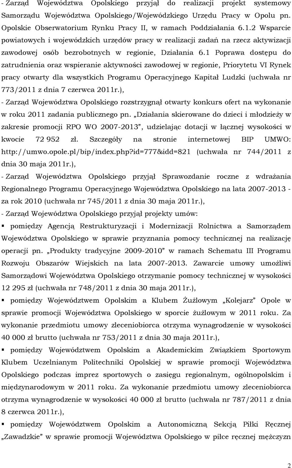 2 Wsparcie powiatowych i wojewódzkich urzędów pracy w realizacji zadań na rzecz aktywizacji zawodowej osób bezrobotnych w regionie, Działania 6.