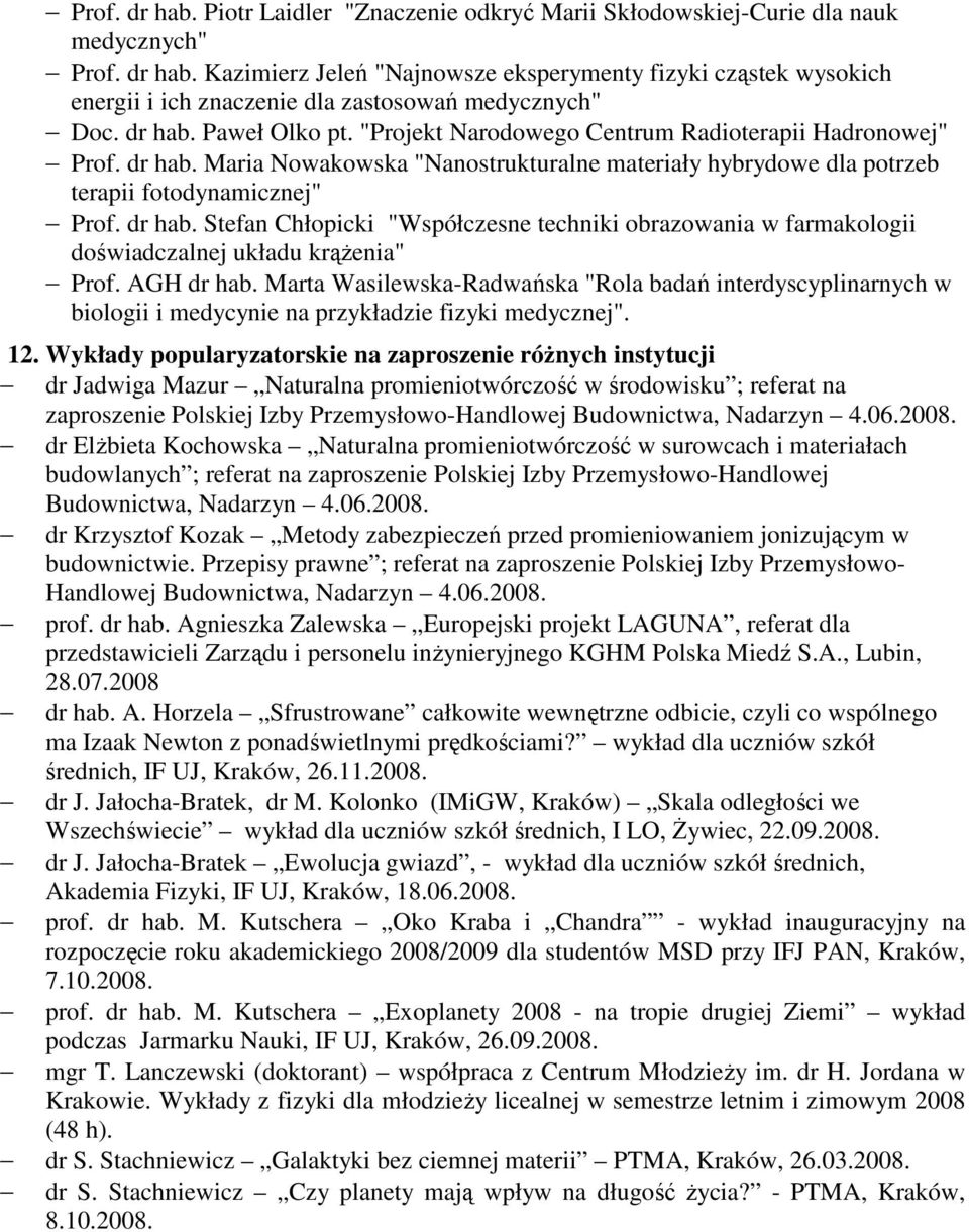 AGH dr hab. Marta Wasilewska-Radwańska "Rola badań interdyscyplinarnych w biologii i medycynie na przykładzie fizyki medycznej". 12.