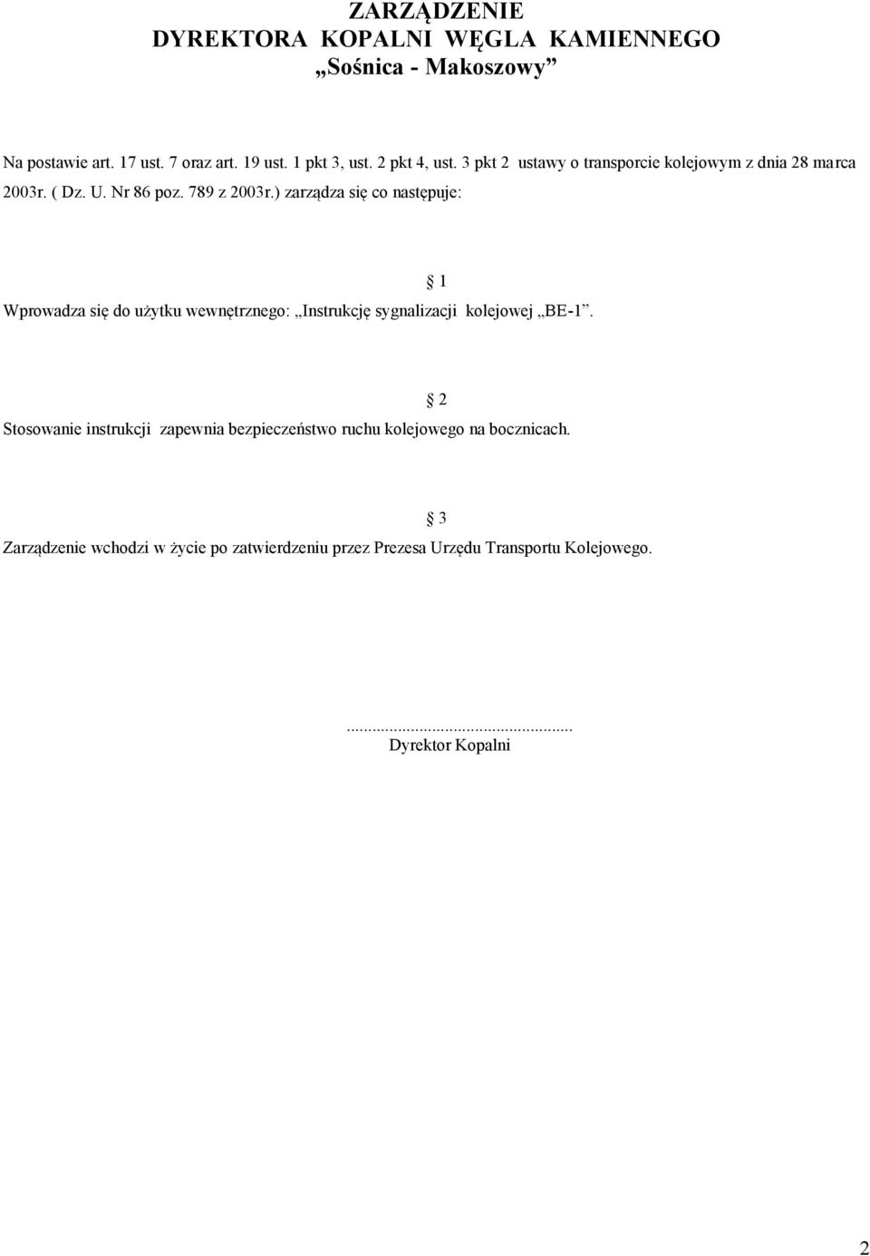 ) zarządza się co następuje: Wprowadza się do użytku wewnętrznego: Instrukcję sygnalizacji kolejowej BE-1.