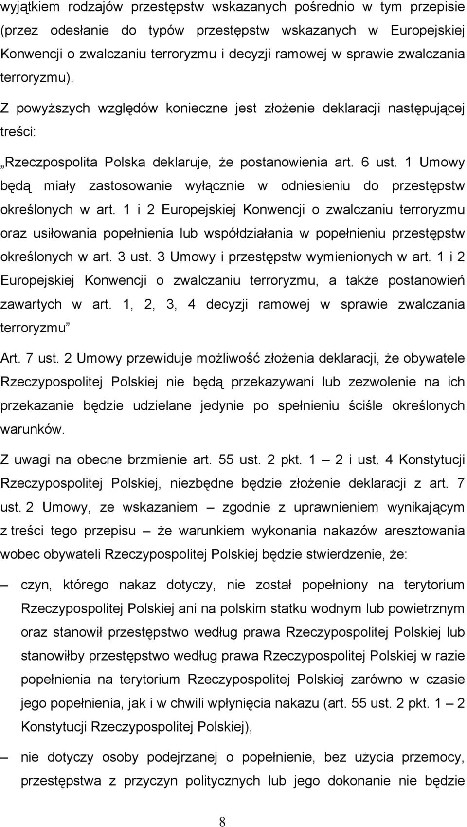 1 Umowy będą miały zastosowanie wyłącznie w odniesieniu do przestępstw określonych w art.