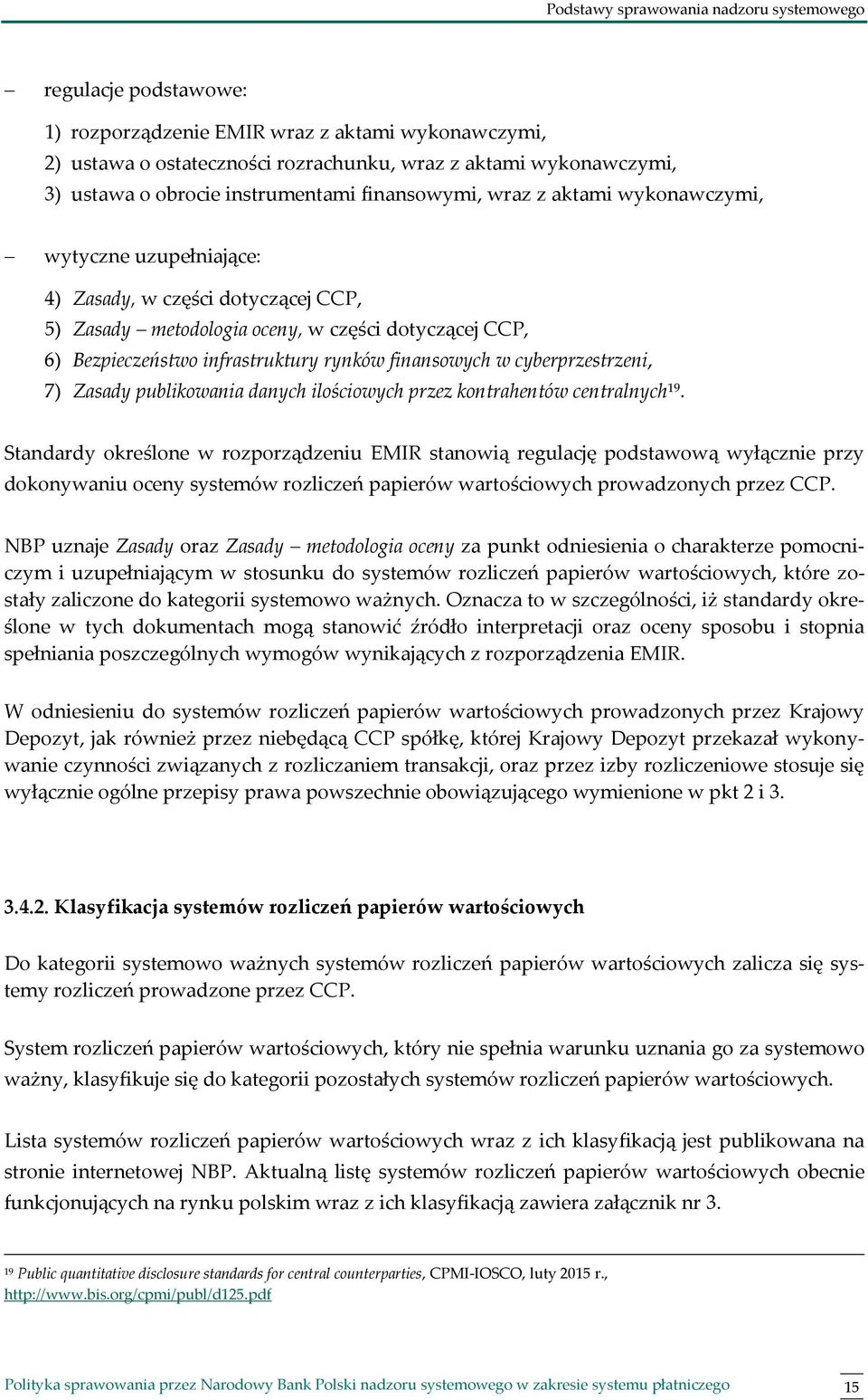 infrastruktury rynków finansowych w cyberprzestrzeni, 7) Zasady publikowania danych ilościowych przez kontrahentów centralnych 19.