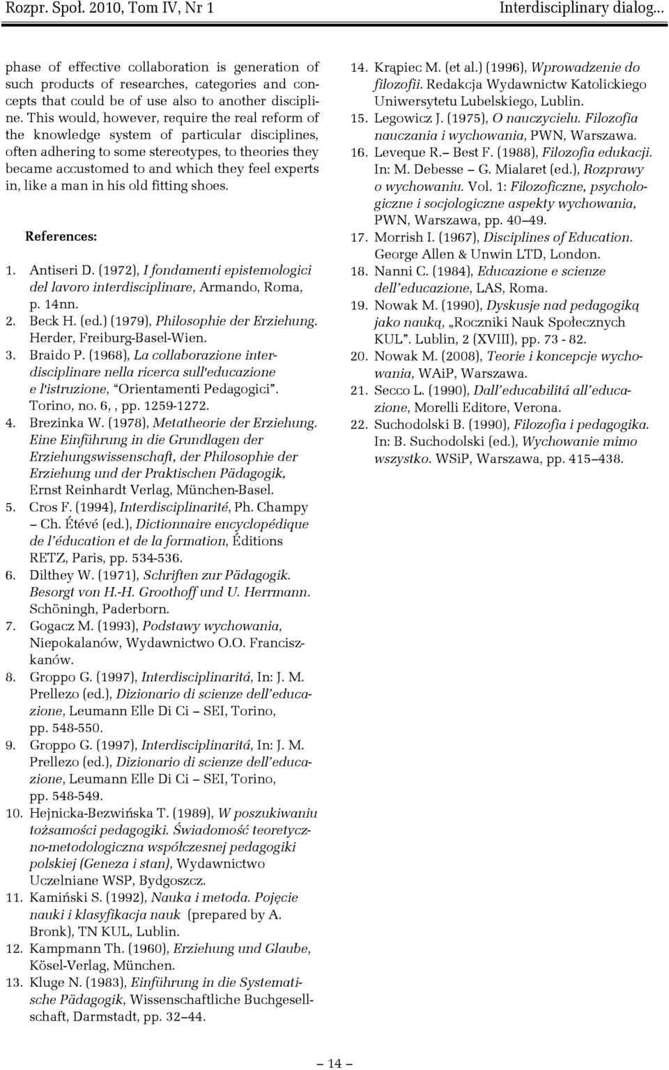 in, like a man in his old fitting shoes. References: 1. Antiseri D. (1972), I fondamenti epistemologici del lavoro interdisciplinare, Armando, Roma, p. 14nn. 2. Beck H. (ed.