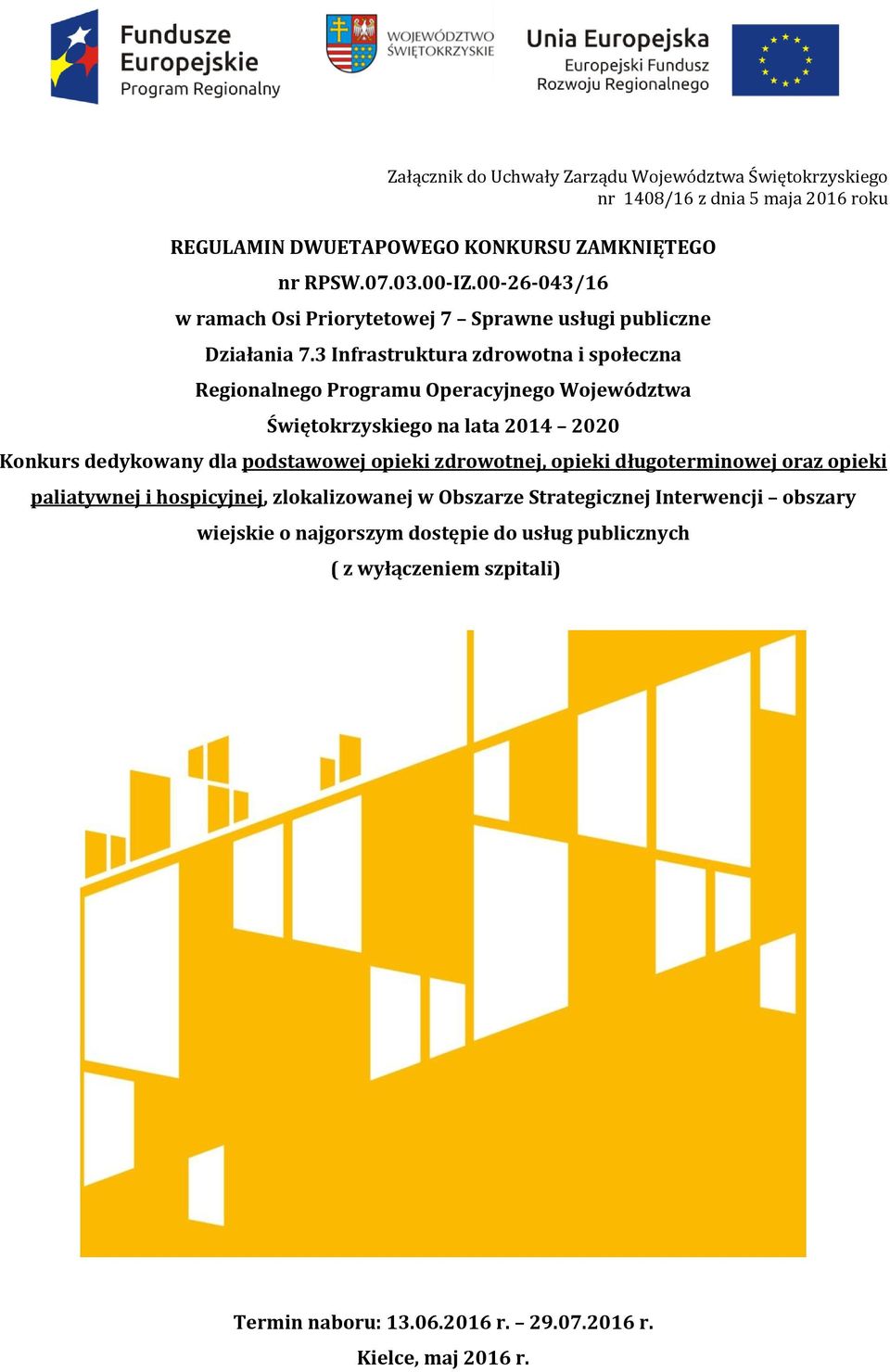 3 Infrastruktura zdrowotna i społeczna Regionalnego Programu Operacyjnego Województwa Świętokrzyskiego na lata 2014 2020 Konkurs dedykowany dla podstawowej opieki