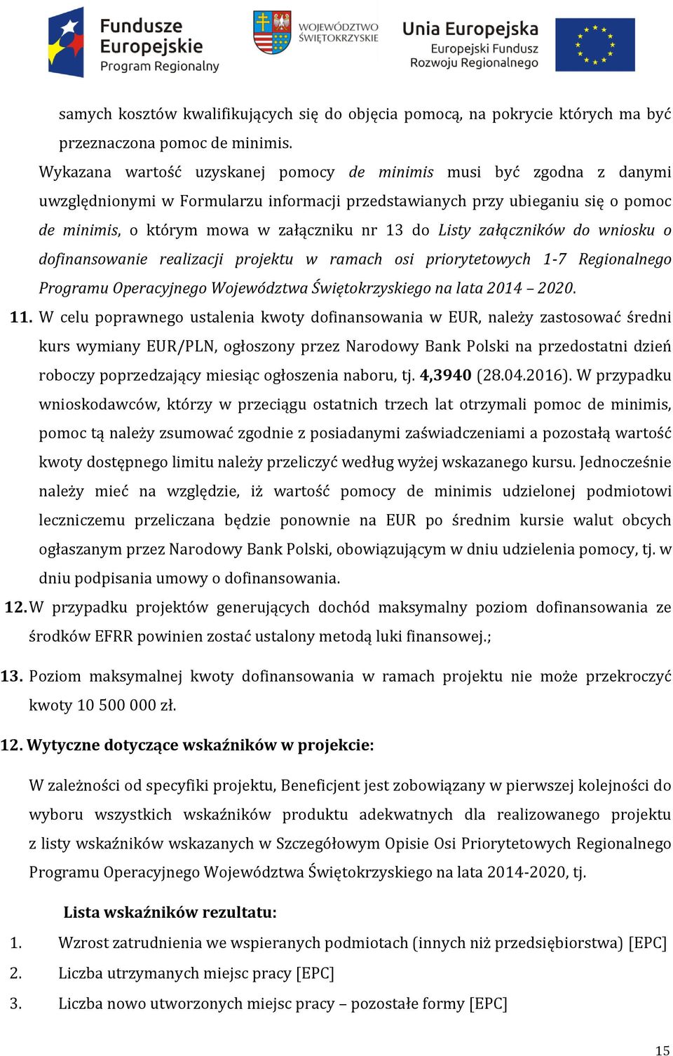 Listy załączników do wniosku o dofinansowanie realizacji projektu w ramach osi priorytetowych 1-7 Regionalnego Programu Operacyjnego Województwa Świętokrzyskiego na lata 2014 2020. 11.