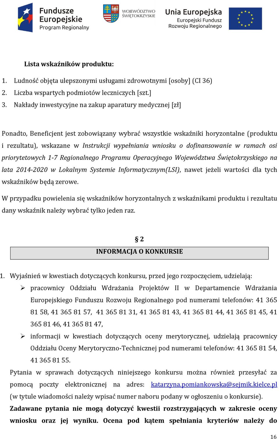 o dofinansowanie w ramach osi priorytetowych 1-7 Regionalnego Programu Operacyjnego Województwa Świętokrzyskiego na lata 2014-2020 w Lokalnym Systemie Informatycznym(LSI), nawet jeżeli wartości dla