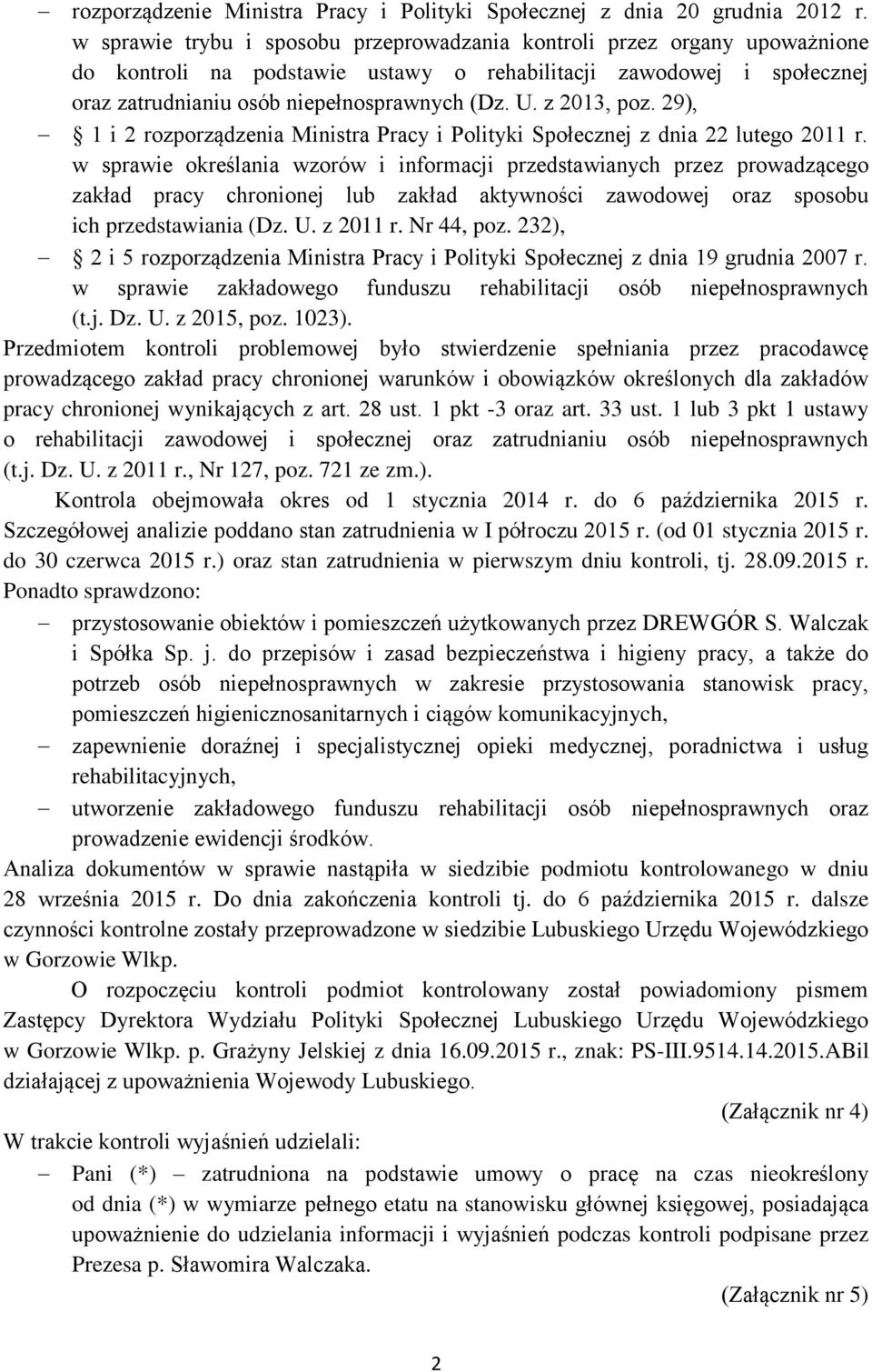 z 2013, poz. 29), 1 i 2 rozporządzenia Ministra Pracy i Polityki Społecznej z dnia 22 lutego 2011 r.