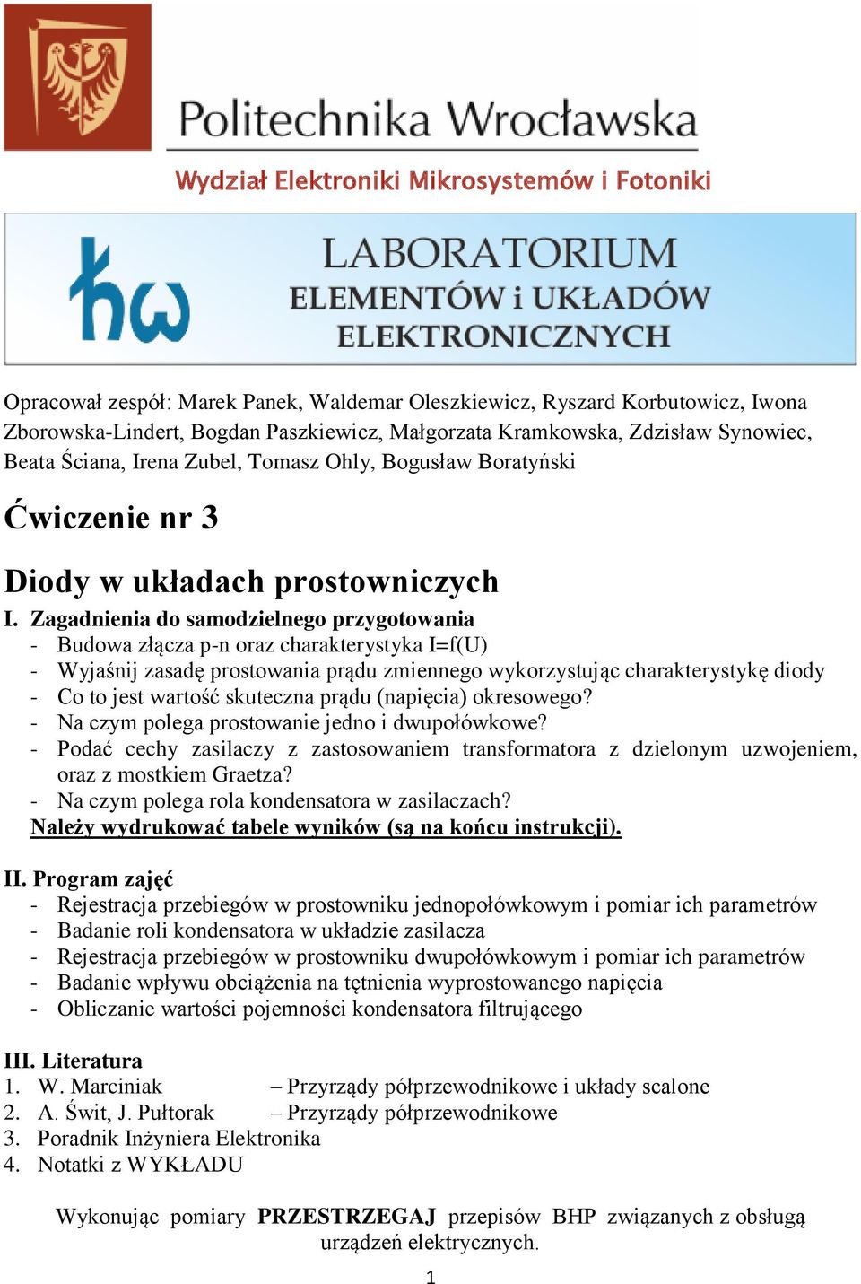 Zagadnienia do samodzielnego przygotowania - Budowa złącza p-n oraz charakterystyka I=f(U) - Wyjaśnij zasadę prostowania prądu zmiennego wykorzystując charakterystykę diody - Co to jest wartość