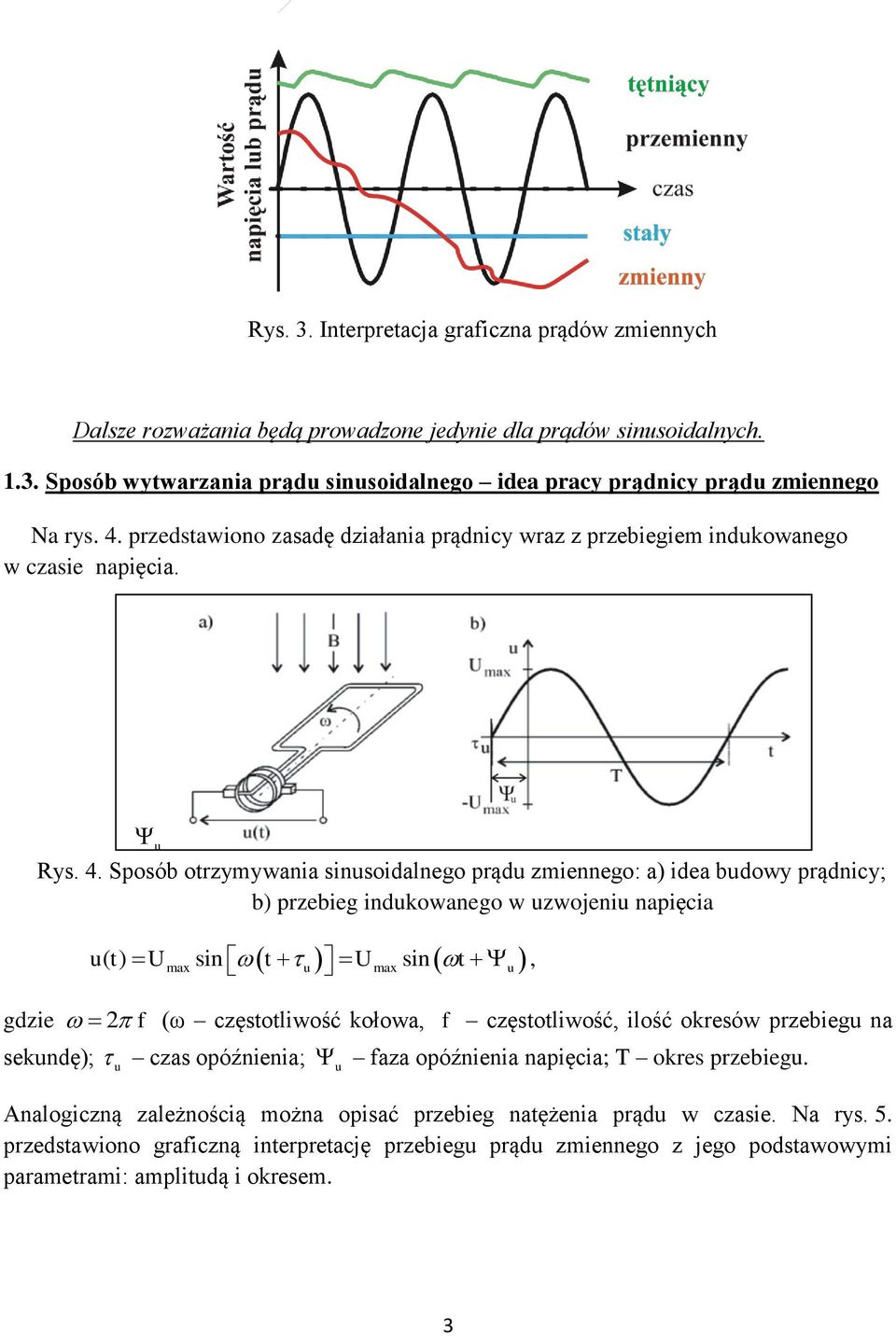 Sposób otrzymywania sinusoidalnego prądu zmiennego: a) idea budowy prądnicy; b) przebieg indukowanego w uzwojeniu napięcia max u( t) U sin t U sin t u max u, gdzie 2 f (ω częstotliwość kołowa, f