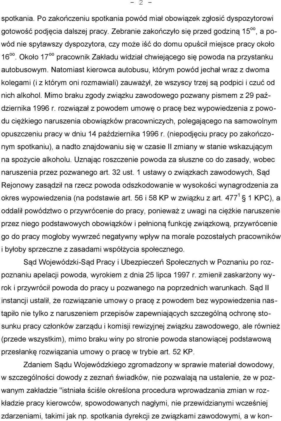 Około 17 oo pracownik Zakładu widział chwiejącego się powoda na przystanku autobusowym.