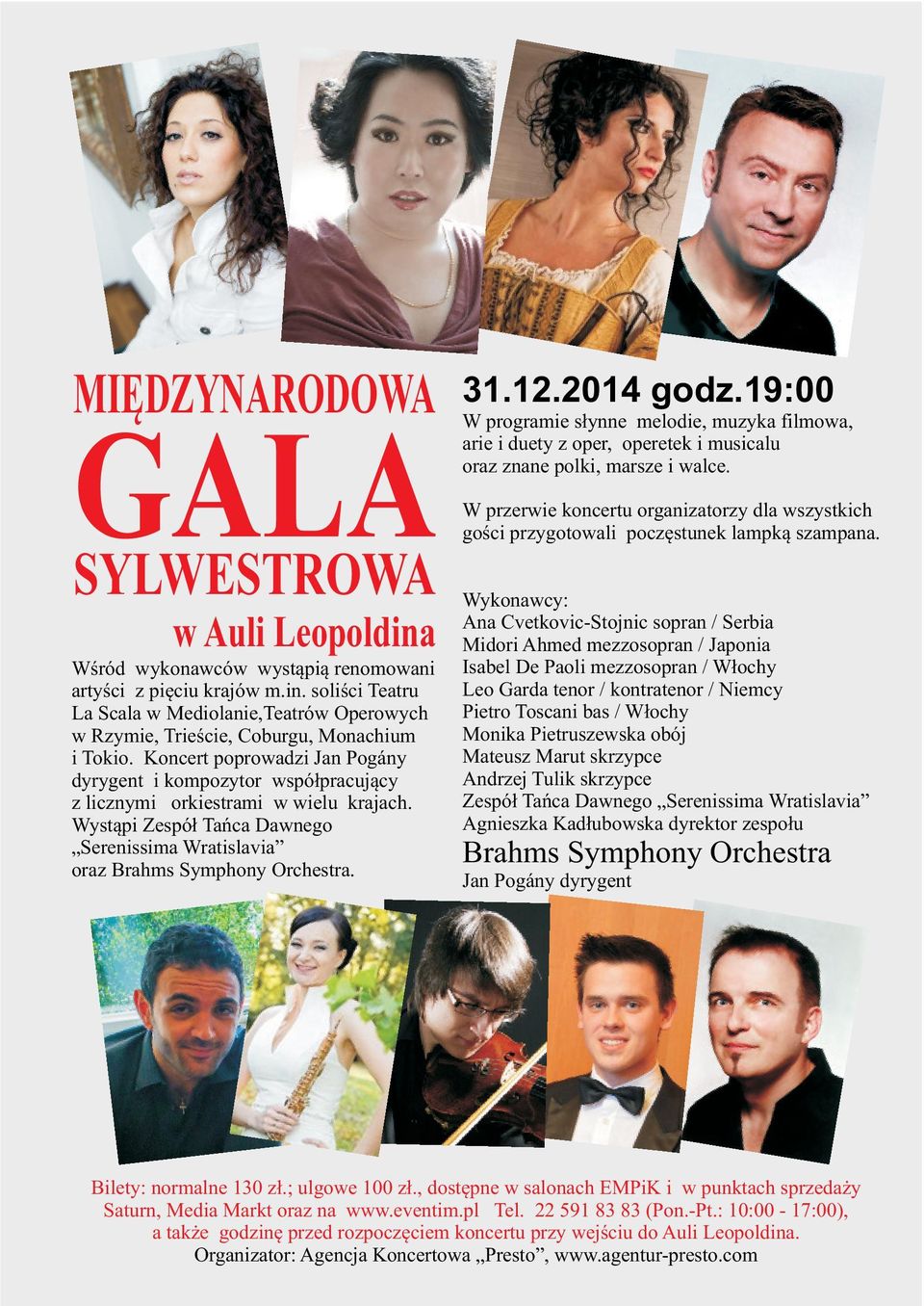 2014 godz.19:00 W programie s³ynne melodie, muzyka filmowa, arie i duety z oper, operetek i musicalu oraz znane polki, marsze i walce.