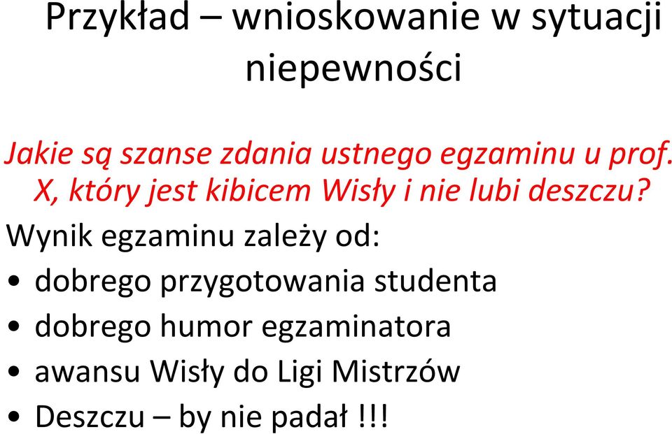 X, który jest kibicem Wisły i nie lubi deszczu?