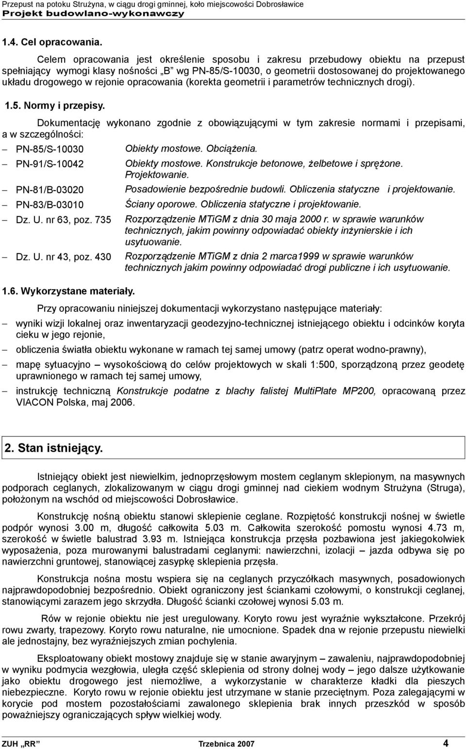 rejonie opracowania (korekta geometrii i parametrów technicznych drogi). 1.5. Normy i przepisy.