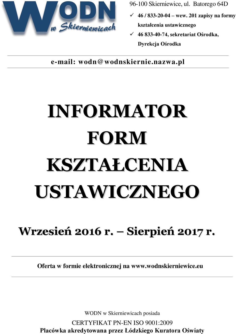 wodn@wodnskiernie.nazwa.pl INFORMATOR FORM KSZTAŁCENIA USTAWICZNEGO Wrzesień 2016 r. Sierpień 2017 r.