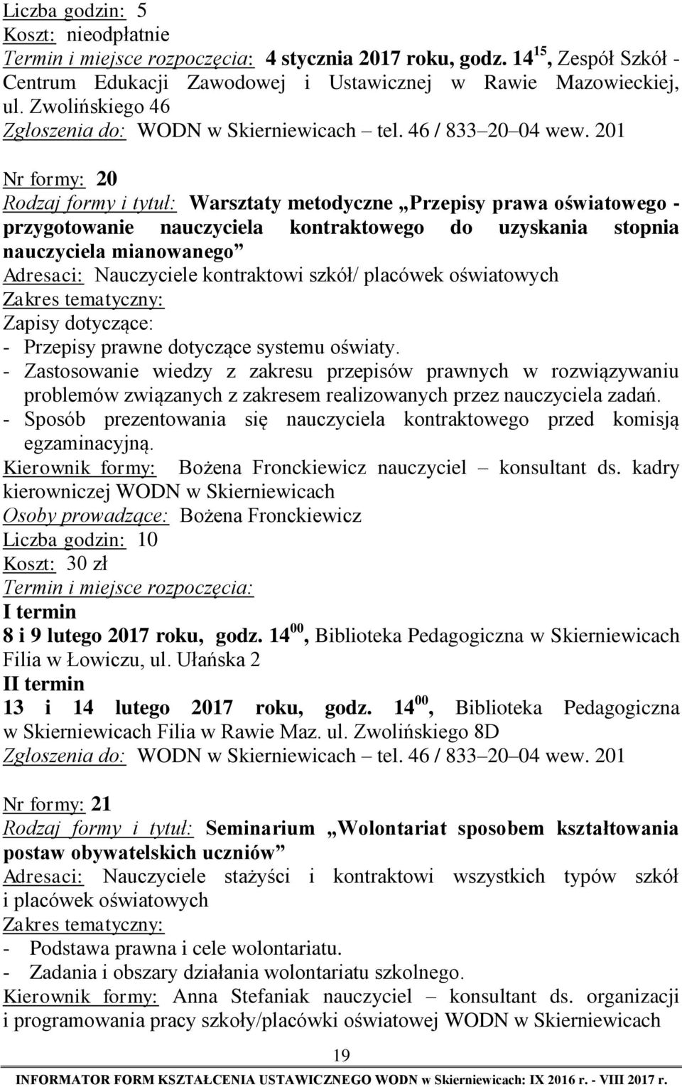 Nauczyciele kontraktowi szkół/ placówek oświatowych Zapisy dotyczące: - Przepisy prawne dotyczące systemu oświaty.