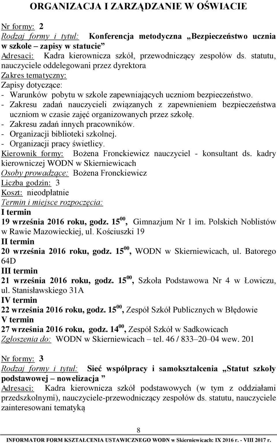 - Zakresu zadań nauczycieli związanych z zapewnieniem bezpieczeństwa uczniom w czasie zajęć organizowanych przez szkołę. - Zakresu zadań innych pracowników. - Organizacji biblioteki szkolnej.