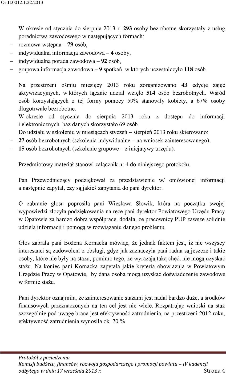 grupowa informacja zawodowa 9 spotkań, w których uczestniczyło 118 osób.