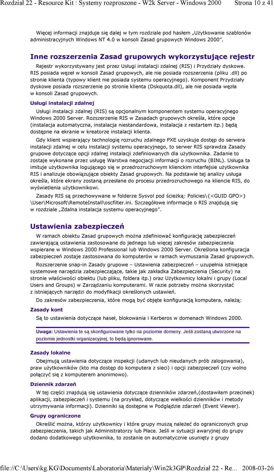 RIS posiada węzeł w konsoli Zasad grupowych, ale nie posiada rozszerzenia (pliku.dll) po stronie klienta (typowy klient nie posiada systemu operacyjnego).