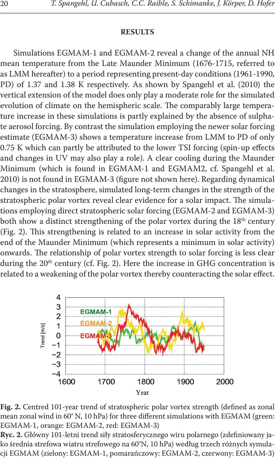 present-day conditions (1961-1990, PD) of 1.37 and 1.38 K respectively. As shown by Spangehl et al.