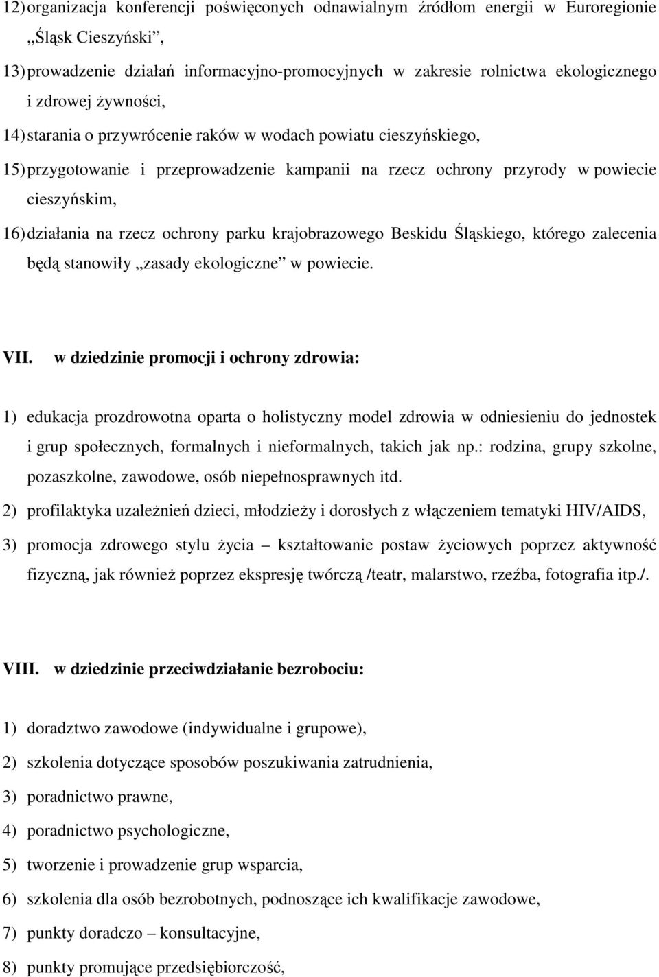 ochrony parku krajobrazowego Beskidu Śląskiego, którego zalecenia będą stanowiły zasady ekologiczne w powiecie. VII.