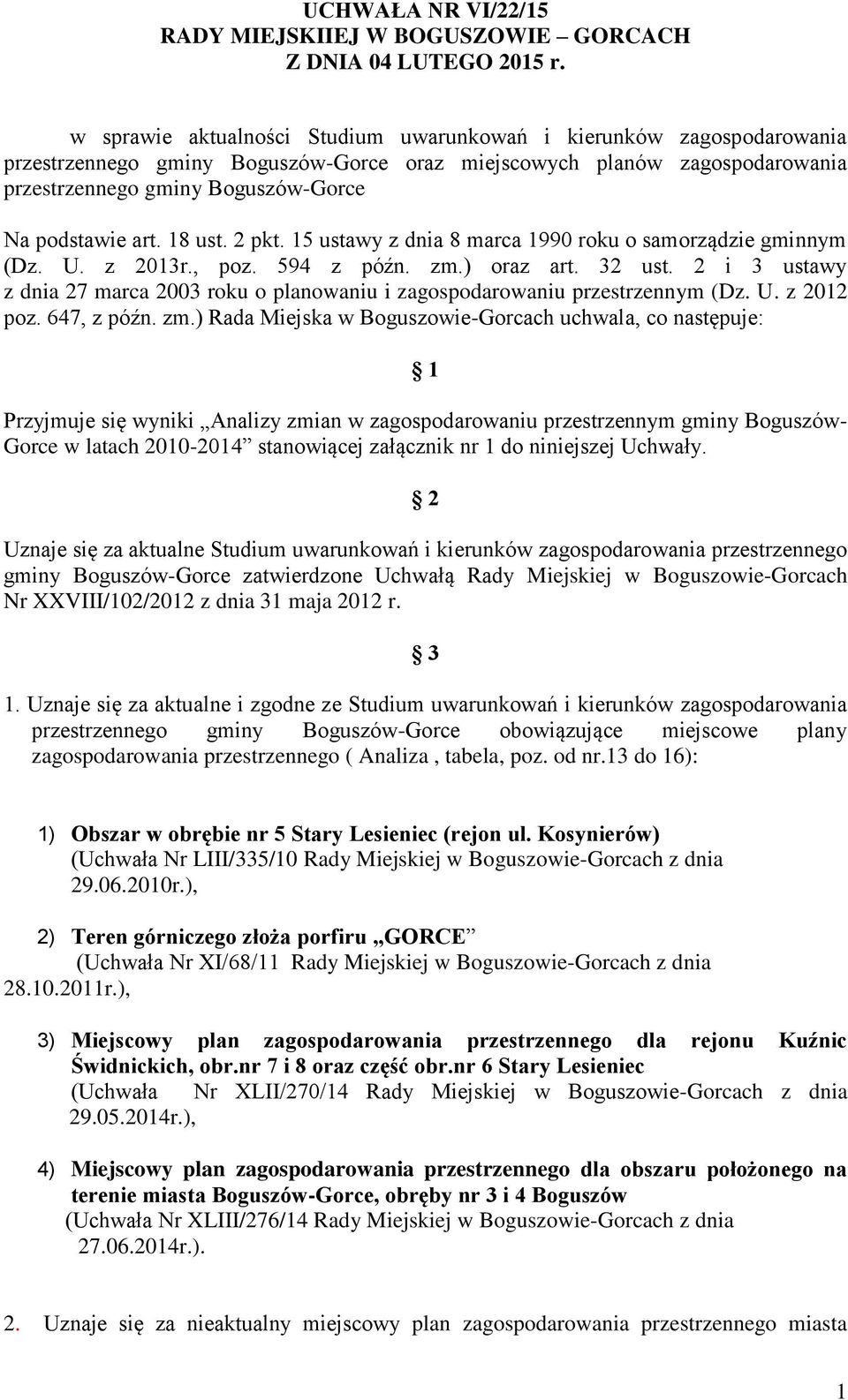 art. 18 ust. 2 pkt. 15 ustawy z dnia 8 marca 1990 roku o samorządzie gminnym (Dz. U. z 2013r., poz. 594 z późn. zm.) oraz art. 32 ust.