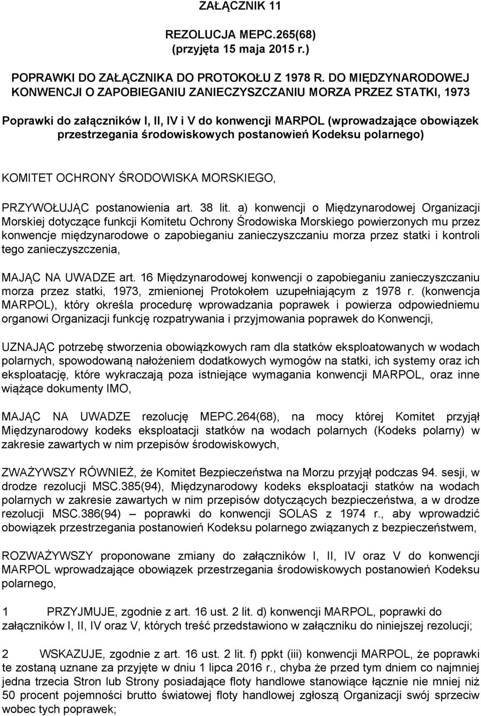 postanowień Kodeksu polarnego) KOMITET OCHRONY ŚRODOWISKA MORSKIEGO, PRZYWOŁUJĄC postanowienia art. 38 lit.