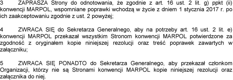 2 powyżej; 4 ZWRACA SIĘ do Sekretarza Generalnego, aby na potrzeby art. 16 ust. 2 lit.