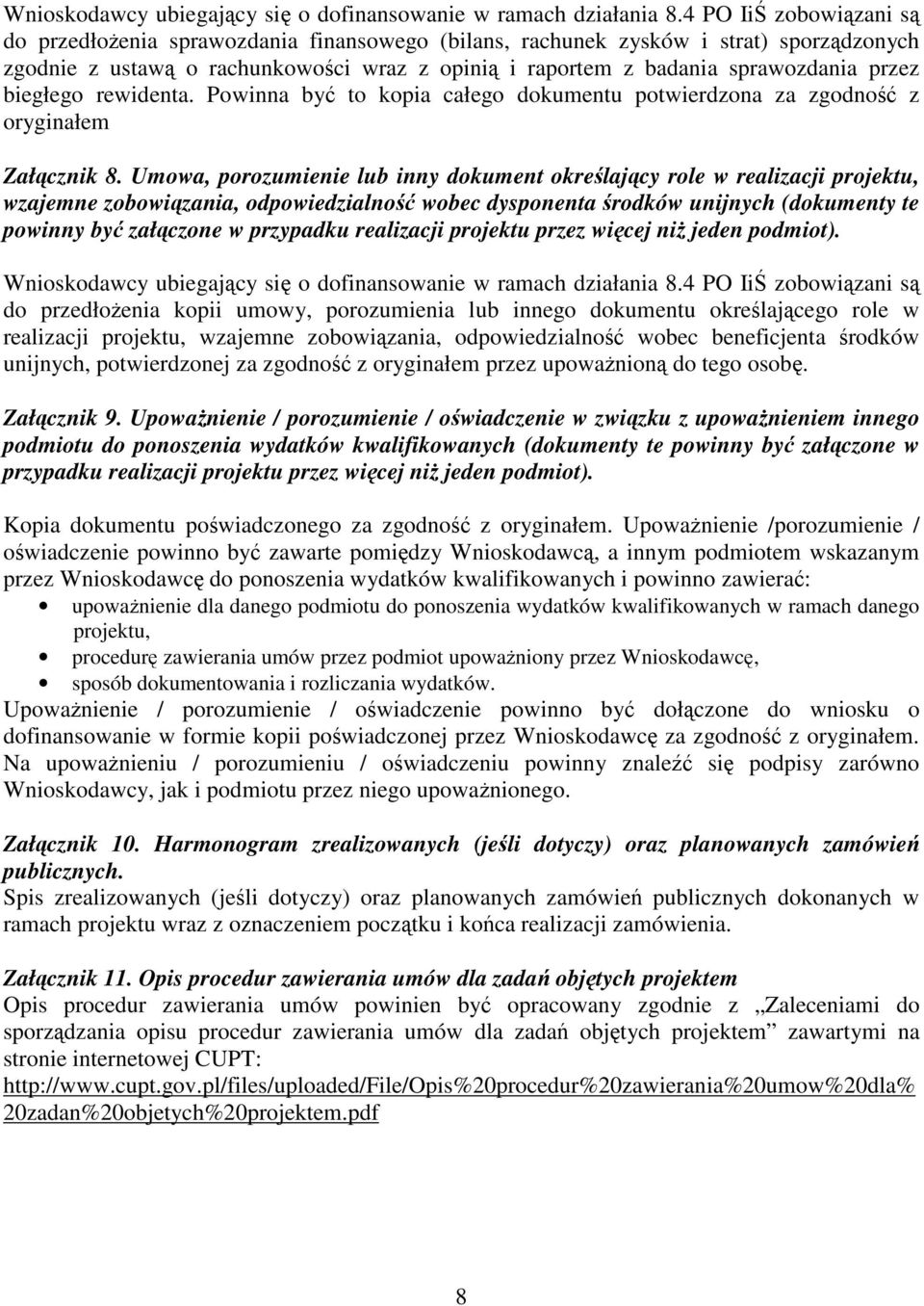 biegłego rewidenta. Powinna być to kopia całego dokumentu potwierdzona za zgodność z oryginałem Załącznik 8.