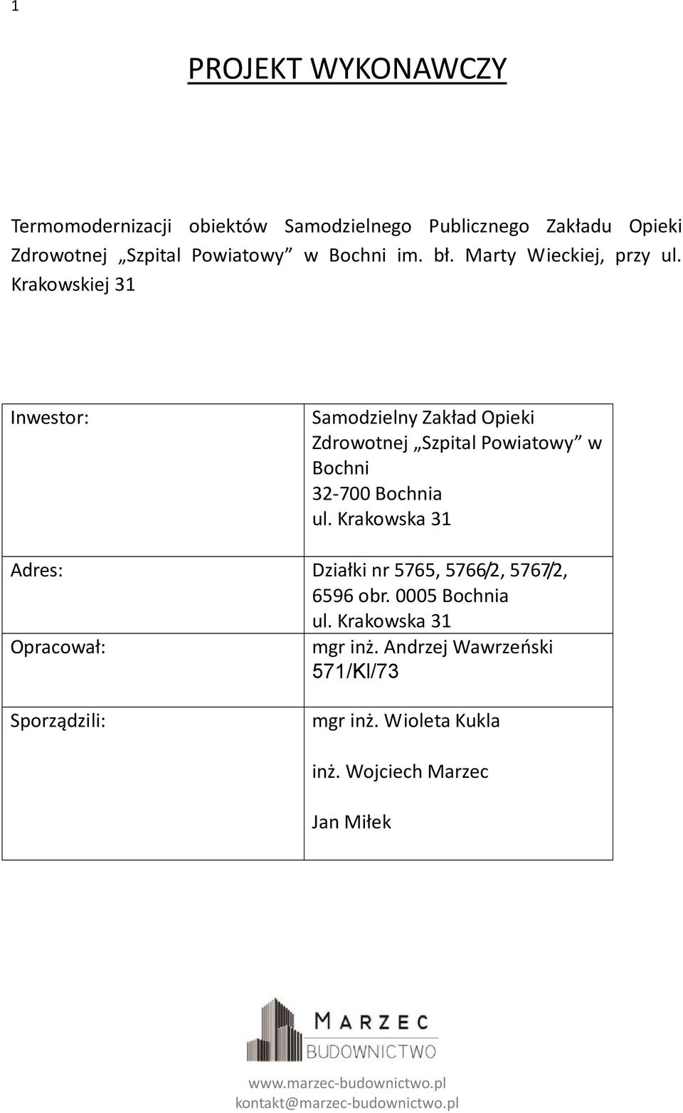 Krakowskiej 31 Inwestor: Samodzielny Zakład Opieki Zdrowotnej Szpital Powiatowy w Bochni 32-700 Bochnia ul.