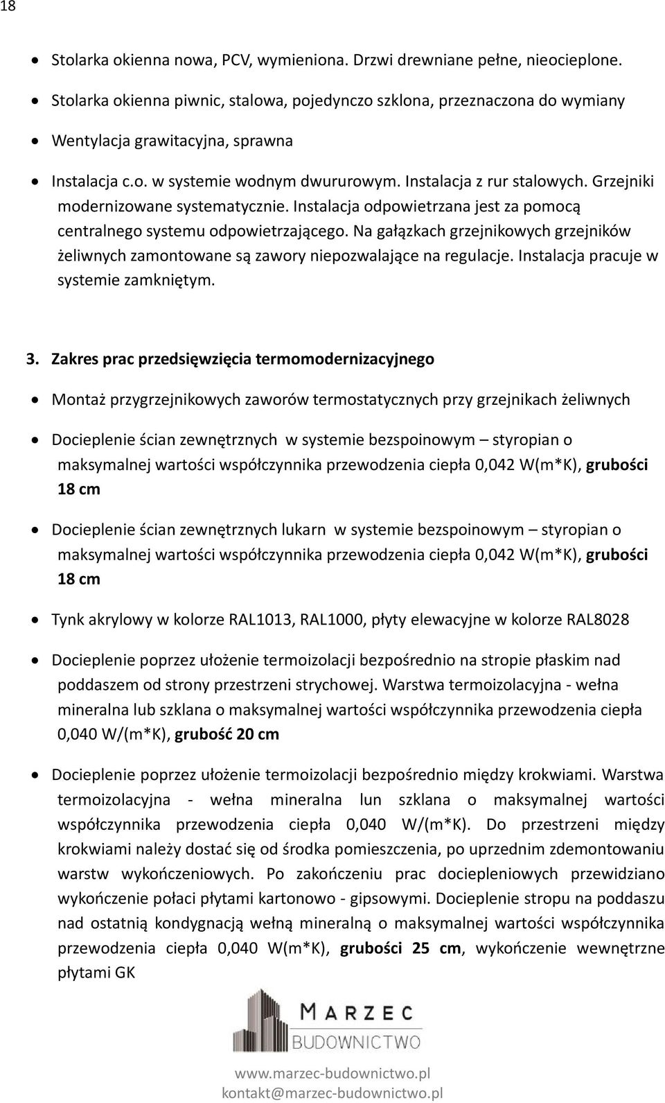 Grzejniki modernizowane systematycznie. Instalacja odpowietrzana jest za pomocą centralnego systemu odpowietrzającego.