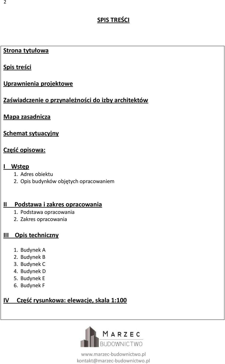 Opis budynków objętych opracowaniem II III Podstawa i zakres opracowania 1. Podstawa opracowania 2.