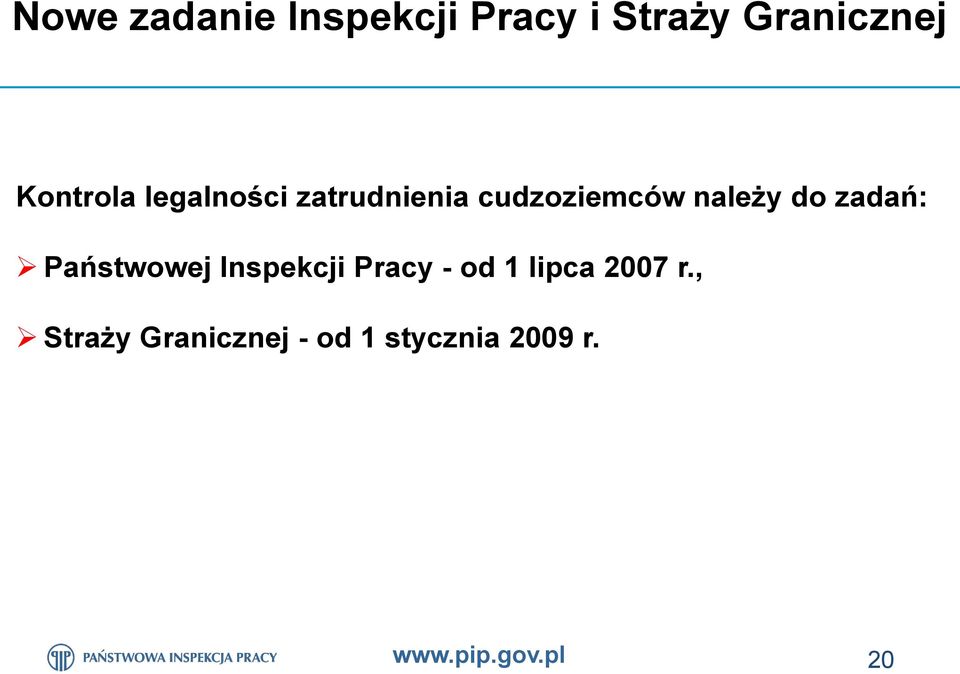 do zadań: Państwowej Inspekcji Pracy - od 1 lipca 2007