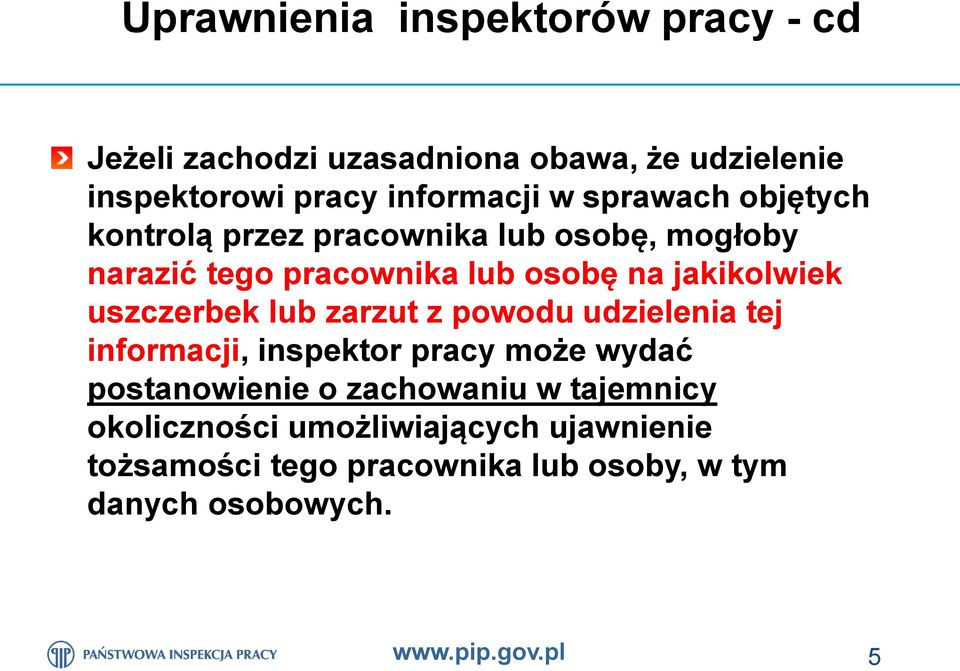 uszczerbek lub zarzut z powodu udzielenia tej informacji, inspektor pracy może wydać postanowienie o zachowaniu w