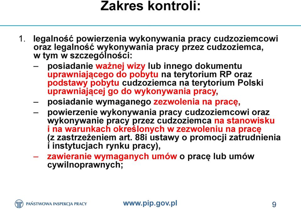 dokumentu uprawniającego do pobytu na terytorium RP oraz podstawy pobytu cudzoziemca na terytorium Polski uprawniającej go do wykonywania pracy, posiadanie wymaganego