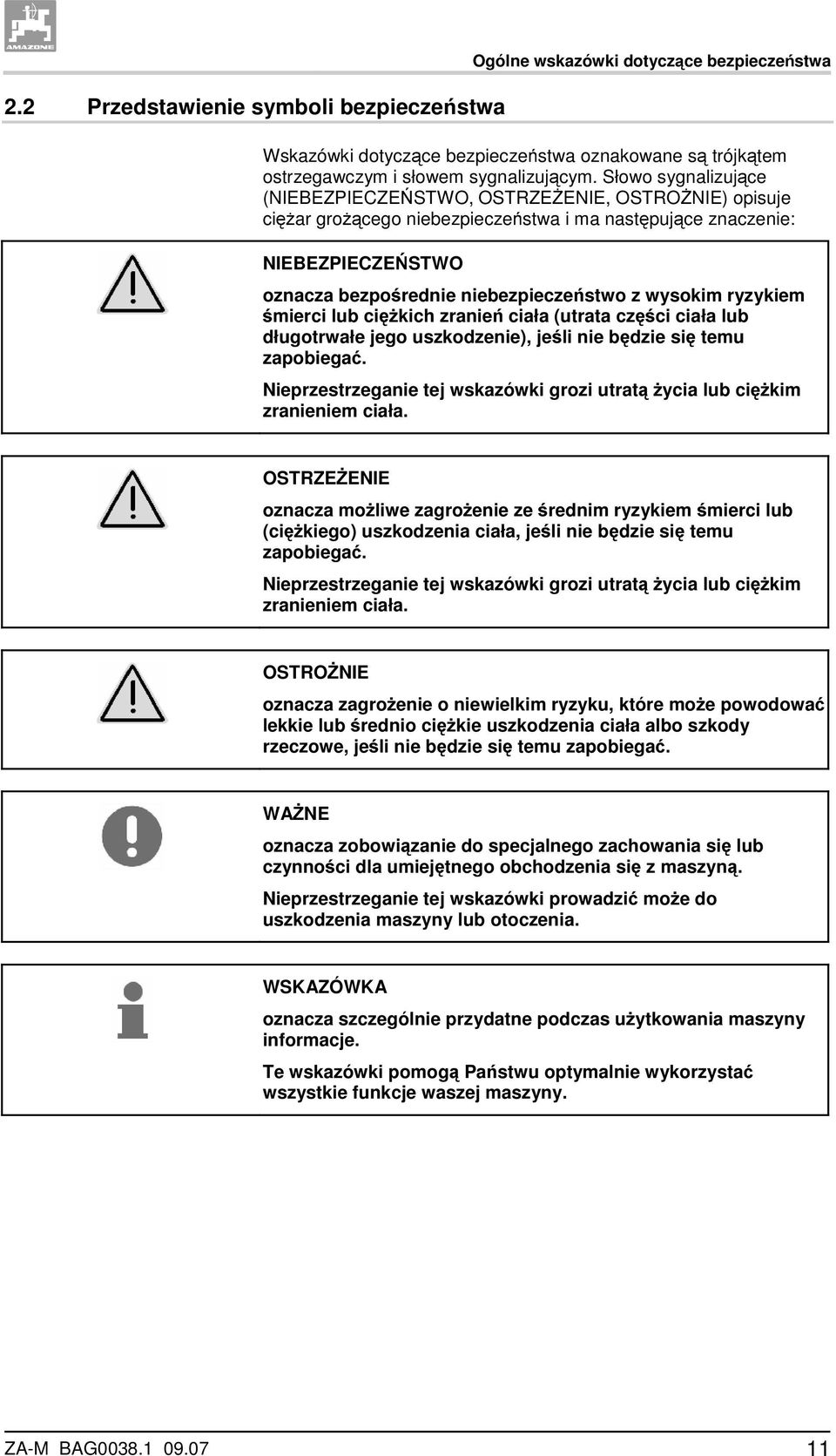 wysokim ryzykiem śmierci lub ciężkich zranień ciała (utrata części ciała lub długotrwałe jego uszkodzenie), jeśli nie będzie się temu zapobiegać.