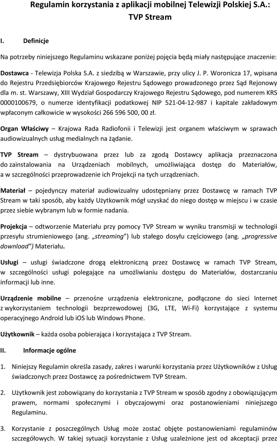 lska S.A. z siedzibą w Warszawie, przy ulicy J. P. Woronicza 17, wpisana do Rejestru Przedsiębiorców Krajowego Rejestru Sądowego prowadzonego przez Sąd Rejonowy dla m. st.