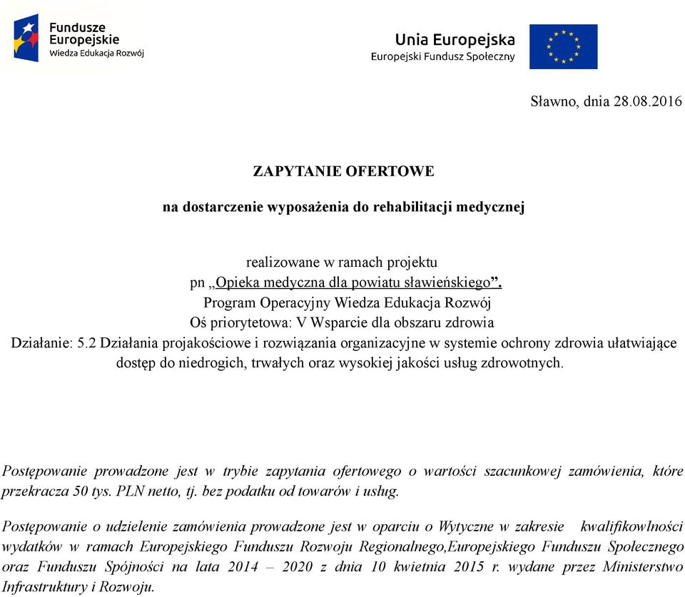 2 Działania projakościowe i rozwiązania organizacyjne w systemie ochrony zdrowia ułatwiające dostęp do niedrogich, trwałych oraz wysokiej jakości usług zdrowotnych.