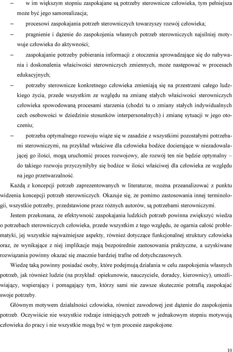 doskonalenia właściwości sterowniczych zmiennych, może następować w procesach edukacyjnych; potrzeby sterownicze konkretnego człowieka zmieniają się na przestrzeni całego ludzkiego życia, przede