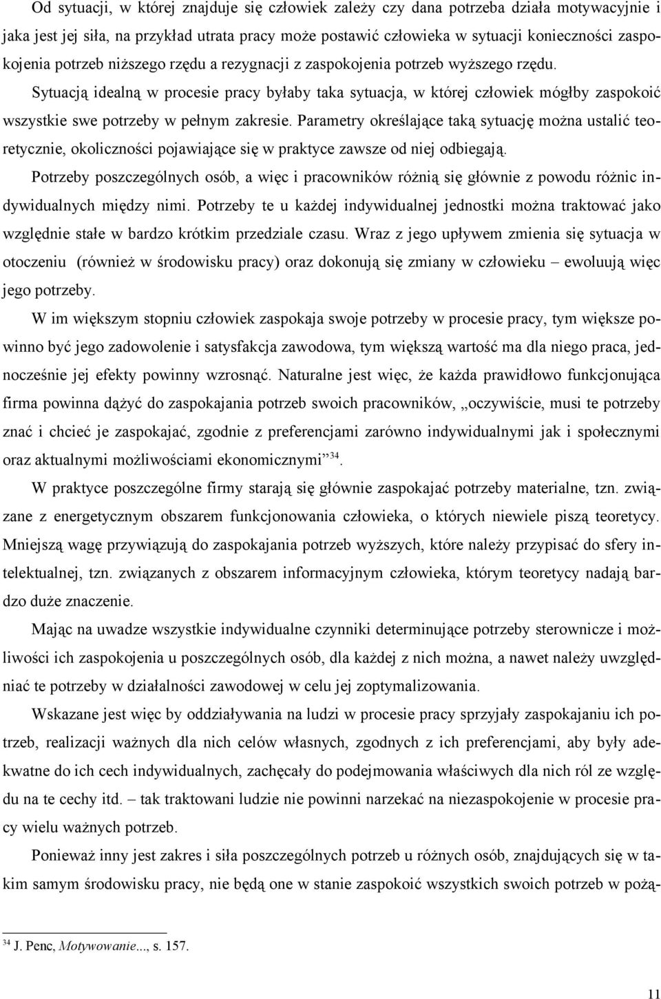 Sytuacją idealną w procesie pracy byłaby taka sytuacja, w której człowiek mógłby zaspokoić wszystkie swe potrzeby w pełnym zakresie.