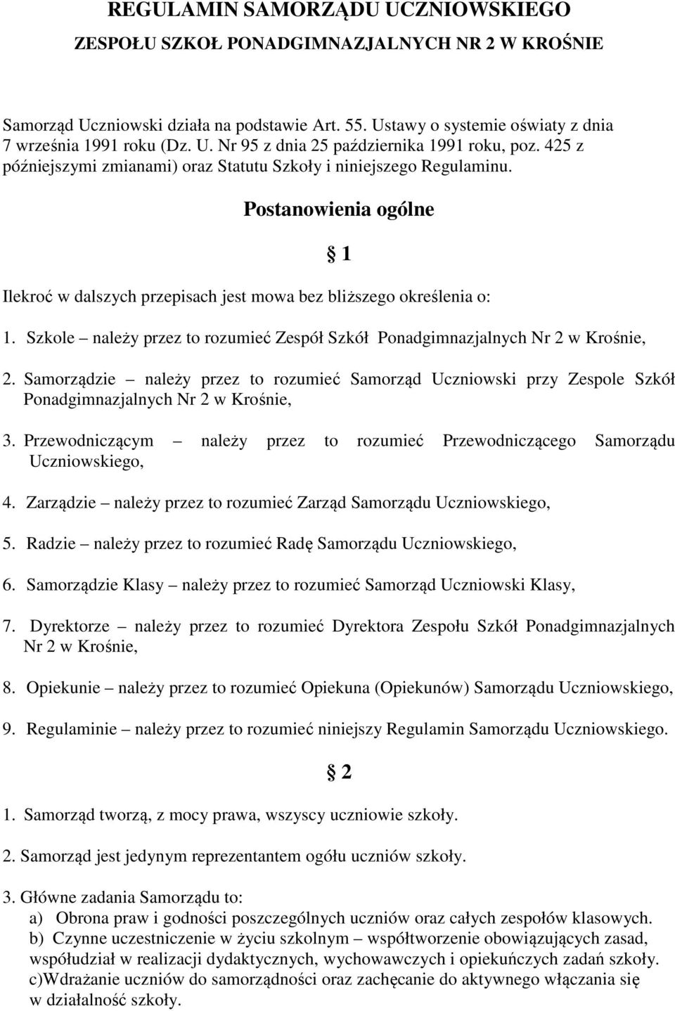 Szkole należy przez to rozumieć Zespół Szkół Ponadgimnazjalnych Nr 2 w Krośnie, 2. Samorządzie należy przez to rozumieć Samorząd Uczniowski przy Zespole Szkół Ponadgimnazjalnych Nr 2 w Krośnie, 3.