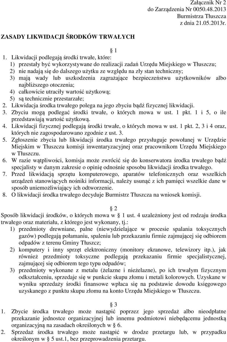 mają wady lub uszkodzenia zagrażające bezpieczeństwu użytkowników albo najbliższego otoczenia; 4) całkowicie utraciły wartość użytkową; 5) są technicznie przestarzałe; 2.