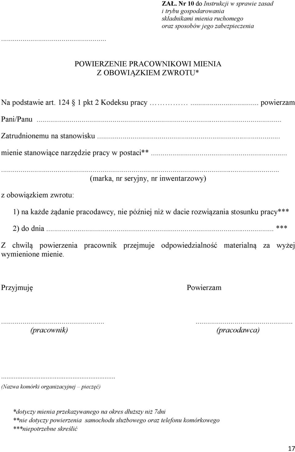 ..... (marka, nr seryjny, nr inwentarzowy) z obowiązkiem zwrotu: 1) na każde żądanie pracodawcy, nie później niż w dacie rozwiązania stosunku pracy*** 2) do dnia.