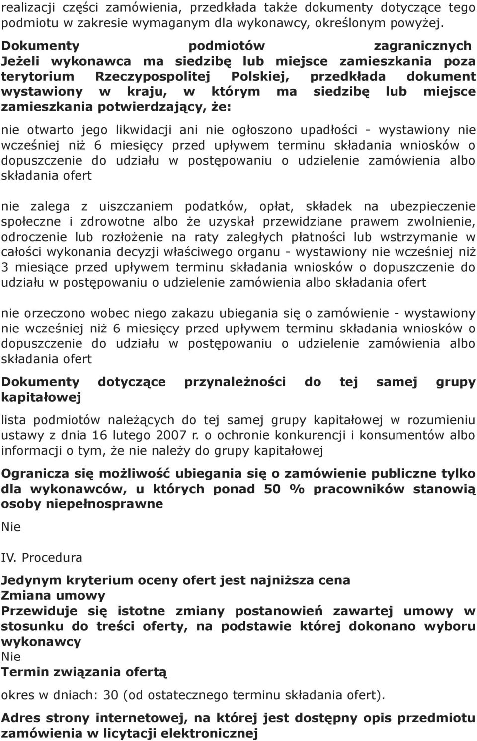 miejsce zamieszkania potwierdzający, że: nie otwarto jego likwidacji ani nie ogłoszono upadłości - wystawiony nie wcześniej niż 6 miesięcy przed upływem terminu składania wniosków o dopuszczenie do